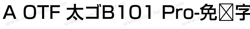A OTF 太ゴB101 Pro字体转换